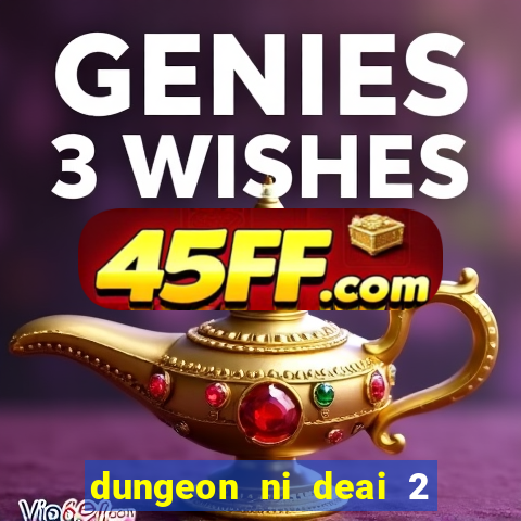 dungeon ni deai 2 temporada dublado meus animes dublado